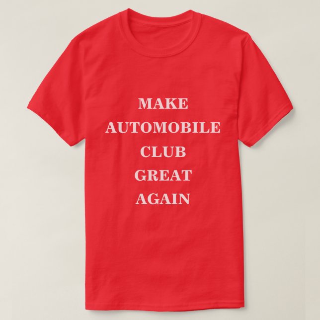 Make Automobile Club Great Again  T-Shirt (Design Front)