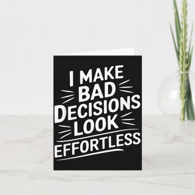 Make Bad Decisions Look Effortless Humour Sarcasti Card (Front)