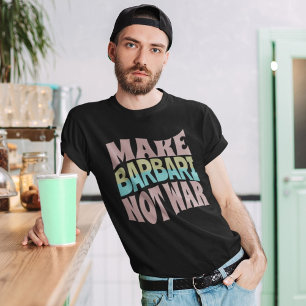 Make Barbari Not War Naan-e-Barbari T-Shirt