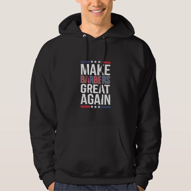 Make Barbers Great Again Barbers For Trump 2024  Hoodie (Front)