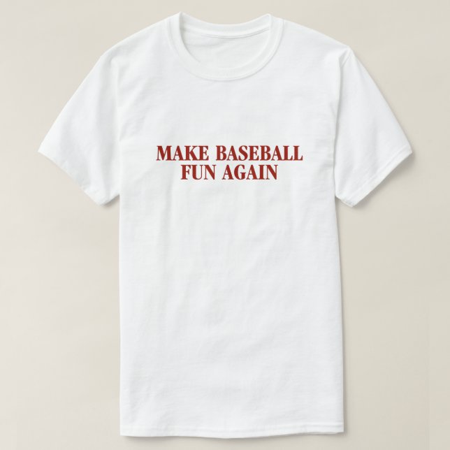 Make Baseball Fun Again Shirt (Design Front)