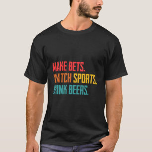 Make Bets Watch Sports Drink Beers Sports Betting T-Shirt