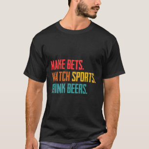 Make Bets Watch Sports Drink Beers Sports Betting T-Shirt