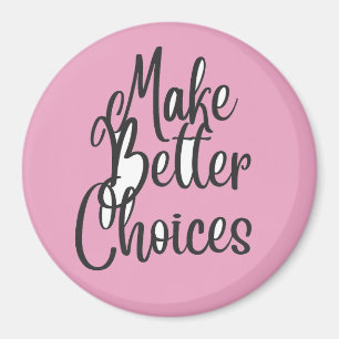 Make Better Choices Magnet