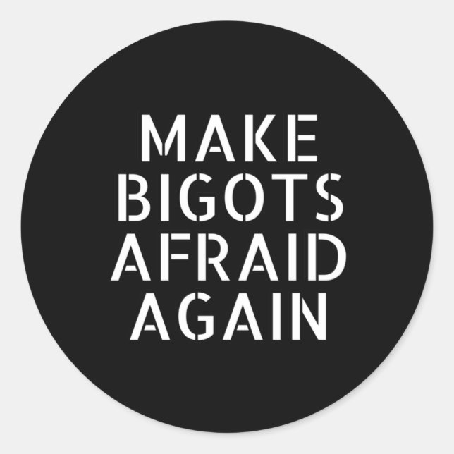 Make Bigots Afraid Again Sticker2  Classic Round Sticker (Front)