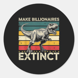 Make Billionaires Extinct Funny Sarcastic Humourou Classic Round Sticker
