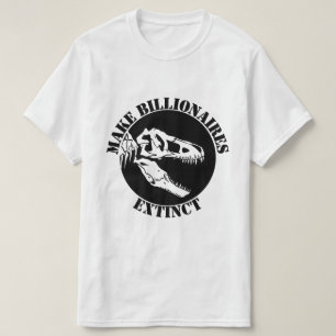Make Billionaires Extinct T-Shirt