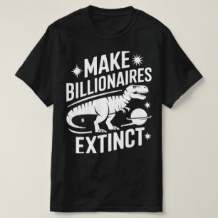 Make Billionaires Extinct  T-Shirt