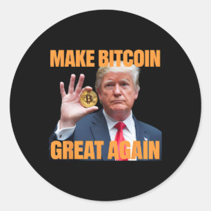 Make Bitcoin Great Again Funny Trump Bitcoin Crypt Classic Round Sticker