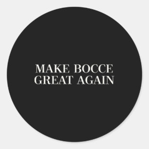 Make Bocce Great Again - Funny Trump Lawn Bowling Classic Round Sticker