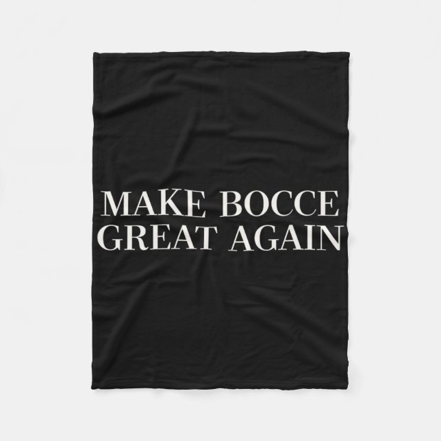 Make Bocce Great Again - Funny Trump Lawn Bowling  Fleece Blanket (Front)