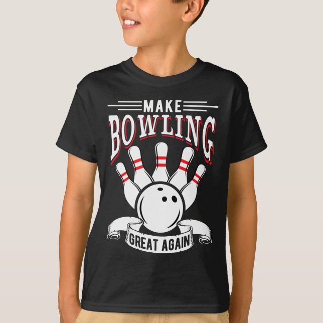 Make Bowling Great Again Funny Bowler  T-Shirt (Front)