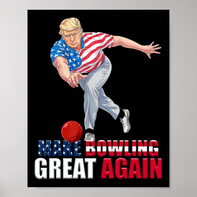 Make Bowling Great Again Funny Trump Bowling  Poster (Front)
