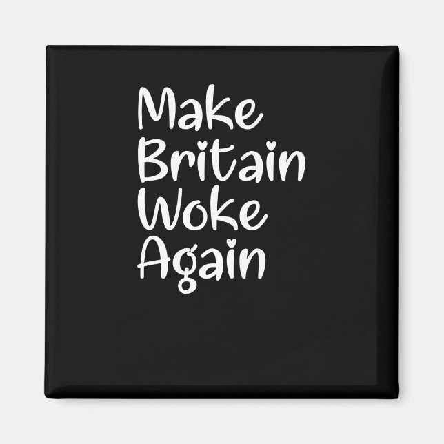 Make Britain Woke Again Slogan Sticker  Magnet (Front)