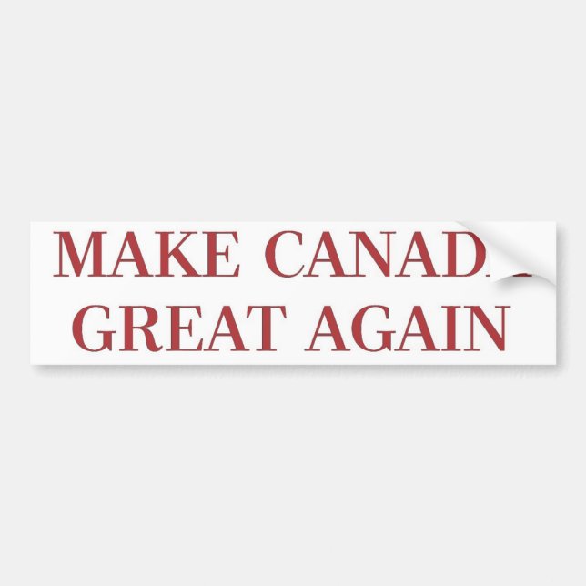 Make Canada Great Again Bumper Sticker (Front)
