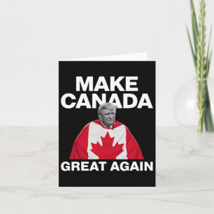 Make Canada Great Again Funny Trump Canadian Flag Card