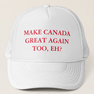 Make Canada Great Again Too, Eh? Trucker Hat