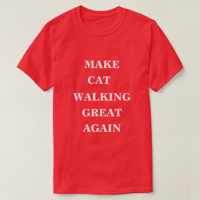 Make Cat Walking Great Again  T-Shirt (Design Front)