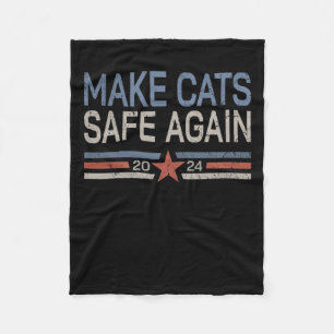 Make Cats Safe Again Funny 2024 Cats Owner Fleece Blanket