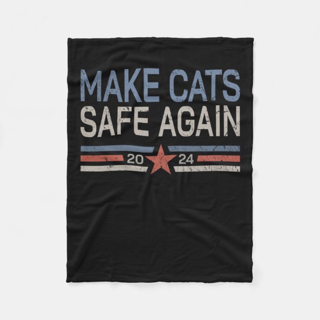 Make Cats Safe Again Funny 2024 Cats Owner  Fleece Blanket (Front)