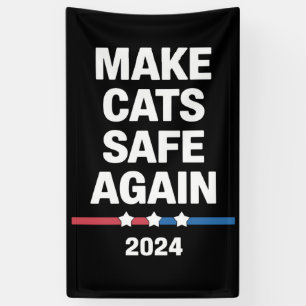 Make Cats Safe Again Funny 2024 Presidential  Banner