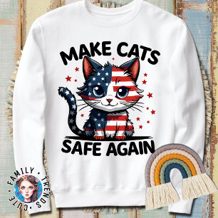 Make Cats Safe Again Funny 2024 Presidential Sweatshirt