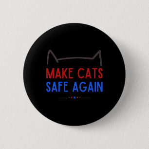 Make Cats Safe Again – Funny Cat Safety Awareness  6 Cm Round Badge
