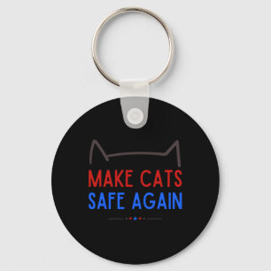 Make Cats Safe Again – Funny Cat Safety Awareness Key Ring