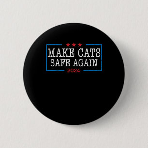 Make Cats Safe Again Shirt Funny 2024 Cat Lovers 6 Cm Round Badge