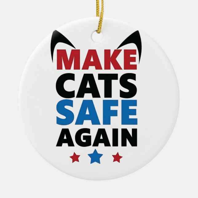 Make Cats Safe Again Trump Election Vote  Ceramic Tree Decoration (Front)