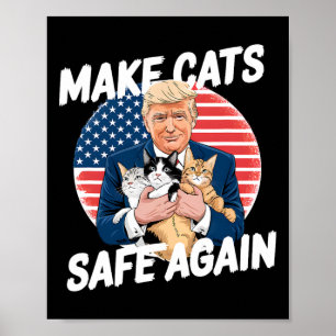 Make Cats Safe Again Vote Trump Save Our Pets Cats Poster