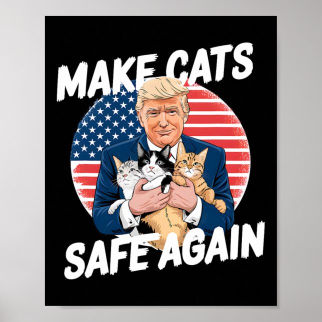 Make Cats Safe Again Vote Trump Save Our Pets Cats Poster (Front)