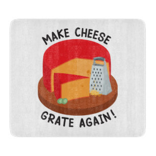 Make Cheese Grate Again Cutting Board