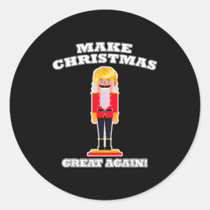 Make Christmas Great Again Christmas Nutcracker Tr Classic Round Sticker