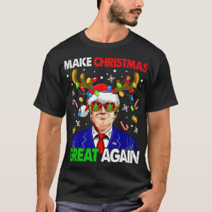 Make Christmas Great Again Funny Ugly Christmas Me T-Shirt