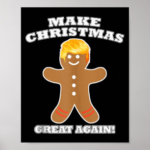 Make Christmas Great Again Gingerbread Man Trump H Poster
