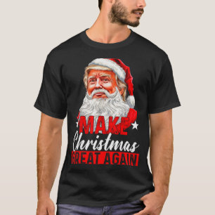 Make Christmas Great Again Santa Funny Trump Xmas T-Shirt
