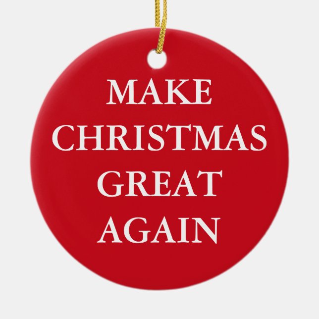 "MAKE CHRISTMAS GREAT AGAIN" single-sided Ceramic Tree Decoration (Front)
