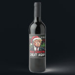 Make Christmas Great Again Ugly Xmas Sweater Trump Wine Label<br><div class="desc">trump vance,  donald trump,  election 2024,  christmas sweater,  ugly xmassweater,  santa claus,  republican,  vote,  president</div>