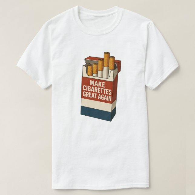 make cigarettes great again  T-Shirt (Design Front)