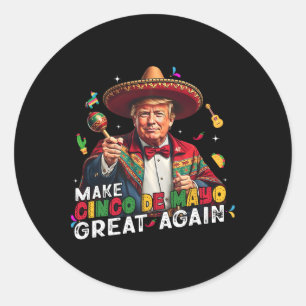 Make Cinco De Mayo Great Again Funny Mexican Sombr Classic Round Sticker