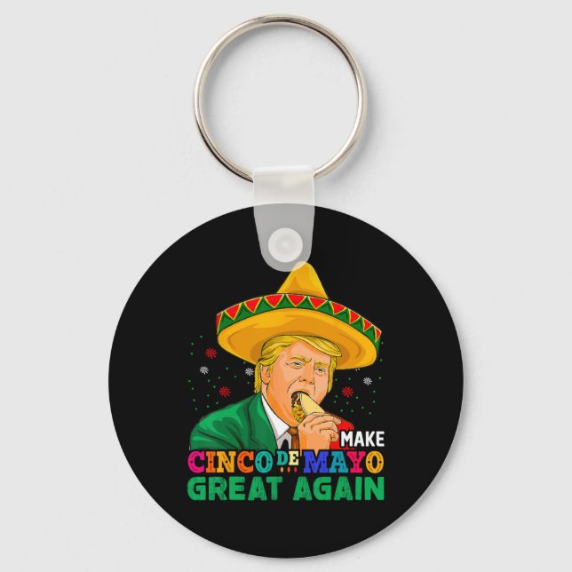 Make Cinco De Mayo Great Again Funny Mexican Trump Key Ring (Front)