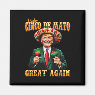 Make Cinco De Mayo Great Again Funny Trump Fiesta  Magnet