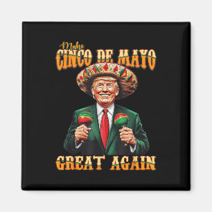 Make Cinco De Mayo Great Again Funny Trump Fiesta Magnet