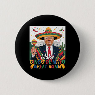 Make Cinco De Mayo Great Again Funny Trump Lovers 6 Cm Round Badge