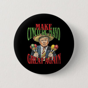 Make Cinco De Mayo Great Again Funny Trump Mexican 6 Cm Round Badge