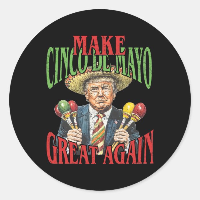 Make Cinco De Mayo Great Again Funny Trump Mexican Classic Round Sticker (Front)