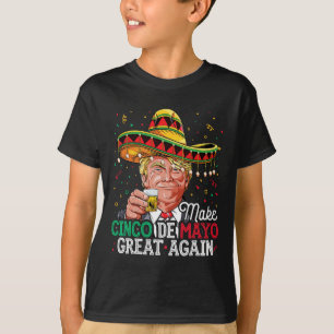 Make Cinco De Mayo Great Again T Shirt Trump Sombr