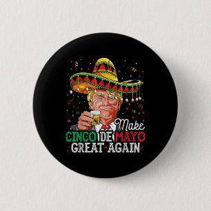 Make Cinco De Mayo Great Again T Shirt Trump Sombr 6 Cm Round Badge