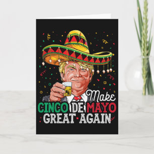 Make Cinco De Mayo Great Again T Shirt Trump Sombr Card